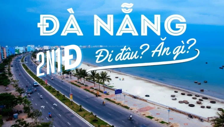 GỢI Ý LỊCH TRÌNH 2 NGÀY 1 ĐÊM TẠI ĐÀ NẴNG CHI TIẾT NHẤT