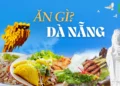 Mách nhỏ 10 món ăn đặc sản Đà Nẵng không nên bỏ qua
