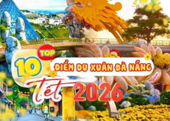 TOP 10 ĐỊA ĐIỂM DU XUÂN LÝ TƯỞNG 2026 TẠI ĐÀ NẴNG MÀ BẠN KHÔNG NÊN BỎ QUA