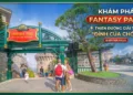 ĐI BÀ NÀ HILL FANTASY PARK CHƠI NHỮNG GÌ?