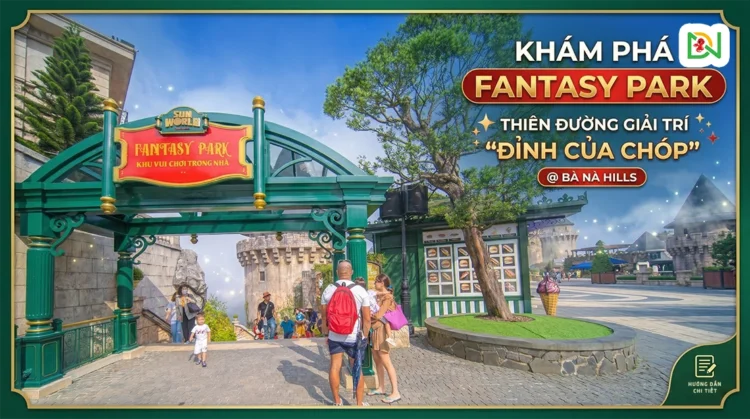 ĐI BÀ NÀ HILL FANTASY PARK CHƠI NHỮNG GÌ?